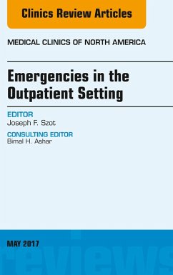Emergencies in the Outpatient Setting, An Issue of Medical Clinics of North America (eBook, ePUB) - Szot, Joseph F.