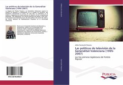 Las políticas de televisión de la Generalitat Valenciana (1995-2007) - Sanmartín Navarro, Julián