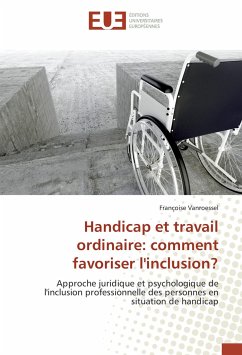 Handicap et travail ordinaire: comment favoriser l'inclusion? - Vanroessel, Françoise