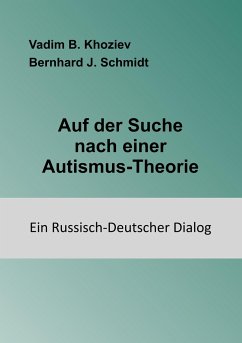 Auf der Suche nach einer Autismus-Theorie - Khoziev, Vadim B.;Schmidt, Bernhard J.