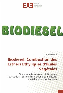 Biodiesel: Combustion des Esthers Éthyliques d'Huiles Végétales - Bennadji, Hayat