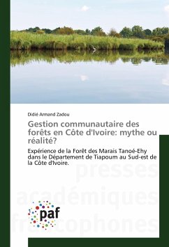 Gestion communautaire des forêts en Côte d'Ivoire: mythe ou réalité? - Zadou, Didié Armand