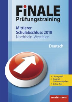 Finale Prüfungstraining 2018 - Mittlerer Schulabschluss Nordrhein-Westfalen, Deutsch
