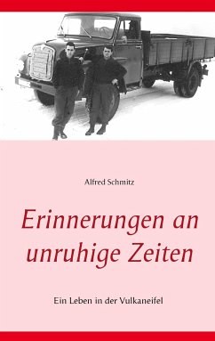 Erinnerungen an unruhige Zeiten - Schmitz, Alfred