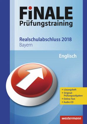Finale Prüfungstraining 2018 - Realschulabschluss Bayern, Englisch mit Audio-CD Finale Prüfungstraining 2018 - Realschulabschluss Bayern, Englisch mit Audio-CD