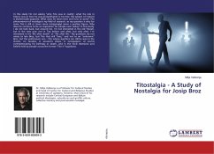Titostalgia - A Study of Nostalgia for Josip Broz - Velikonja, Mitja