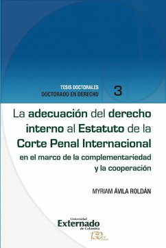 La adecuación del derecho interno al Estatuto de la Corte Penal Internacional (eBook, ePUB) - Ávila Roldán, Myriam
