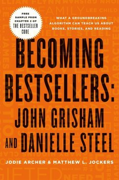 Becoming Bestsellers: John Grisham and Danielle Steel (Sample from Chapter 2 of THE BESTSELLER CODE) (eBook, ePUB) - Archer, Jodie; Jockers, Matthew L.