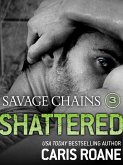 Savage Chains: Shattered (#3) (eBook, ePUB)