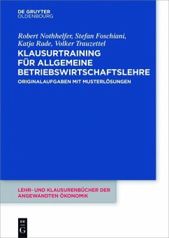 Klausurtraining für allgemeine Betriebswirtschaftslehre (eBook, ePUB) - Nothhelfer, Robert; Foschiani, Stefan; Rade, Katja; Trauzettel, Volker