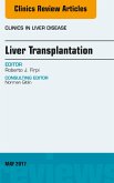 Liver Transplantation, An Issue of Clinics in Liver Disease (eBook, ePUB)