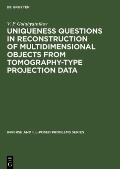 Uniqueness Questions in Reconstruction of Multidimensional Objects from Tomography-Type Projection Data (eBook, PDF) - Golubyatnikov, V. P.