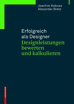 Erfolgreich als Designer - Designleistungen bewerten und kalkulieren (eBook, PDF) - Kobuss, Joachim; Bretz, Alexander