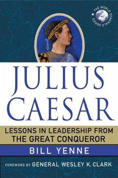 Julius Caesar: Lessons in Leadership from the Great Conqueror (eBook, ePUB) - Yenne, Bill
