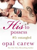His to Possess #5: Entangled (eBook, ePUB) His to Possess #5: Entangled (eBook, ePUB)