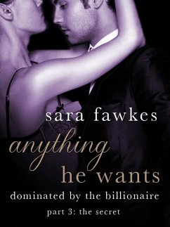 Anything He Wants: The Secret (#3) (eBook, ePUB) - Fawkes, Sara