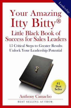 Your Amazing Itty Bitty® Little Black Book of Success for Sales Leaders (eBook, ePUB) - Camacho, Anthony