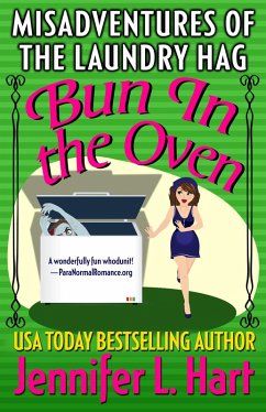 Bun in the Oven (Misadventures of the Laundry Hag, #6) (eBook, ePUB) - Hart, Jennifer L. Bun in the Oven (Misadventures of the Laundry Hag, #6) (eBook, ePUB) - Hart, Jennifer L.