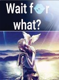 Wait for What? (eBook, ePUB)