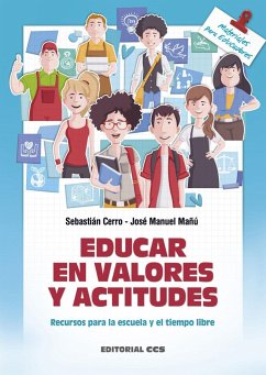 Educar en valores y actitudes : recursos para la escuela y el tiempo libre - Cerro Guerrero, Sebastián; Mañú Noáin, José Manuel