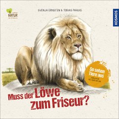 Muss der Löwe zum Friseur? - Ernsten, Svenja;Pahlke, Tobias