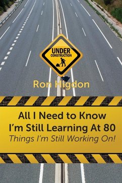 All I Need to Know I'm Still Learning at 80 - Higdon, Ronald