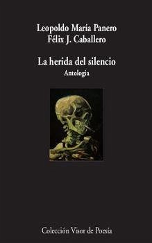 La herida del silencio : antología - Panero, Leopoldo María; Caballero Falcón, Félix Javier