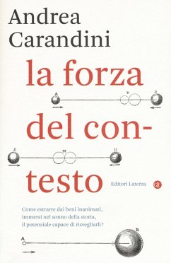 La forza del contesto - Carandini, Andrea La forza del contesto - Carandini, Andrea