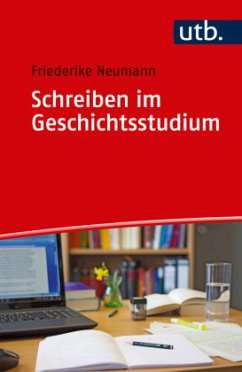 Schreiben im Geschichtsstudium - Neumann, Friederike