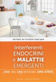Interferenti endocrini e malattie emergenti. Dove sono, cosa provocano e come evitarli Interferenti endocrini e malattie emergenti. Dove sono, cosa provocano e come evitarli