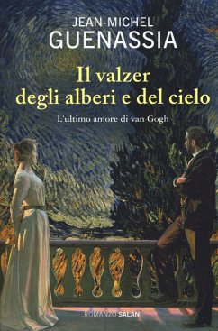 Cover Il valzer degli alberi e del cielo. L'ultimo amore di Van Gogh
