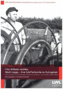 Mach Leggo - Eine Schifferfamilie im Ruhrgebiet - Achilles, Fritz Wilhelm