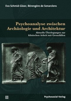 Psychoanalyse zwischen Archäologie und Architektur - De Senarclens, Bérengère;Schmid-Gloor, Eva