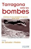 Tarragona sota les bombes : crònica d'una societat en guerra (1936-1939)