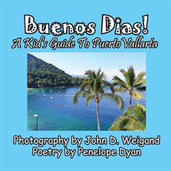 Buenos Dias! A Kid's Guide To Puerto Vallarta - Dyan, Penelope