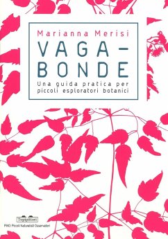 Vagabonde! Una guida pratica per piccoli esploratori botanici - Merisi, Marianna