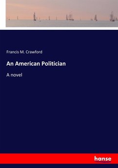 An American Politician - Crawford, Francis M.