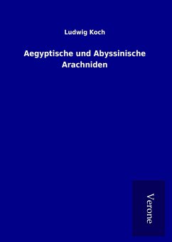 Aegyptische und Abyssinische Arachniden - Koch, Ludwig