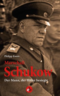 Marschall Schukow (eBook, ePUB) - Ewers, Philipp