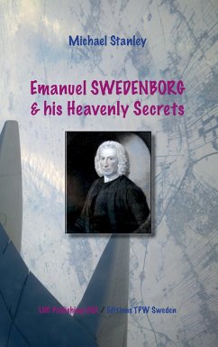 Emanuel Swedenborg and his Heavenly Secrets - Stanley, Michael
