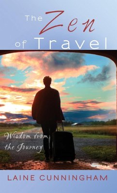 The Zen of Travel: Wisdom from the Journey - Cunningham, Laine