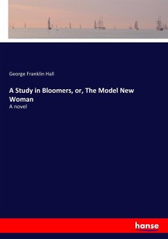 A Study in Bloomers, or, The Model New Woman - Hall, George Franklin