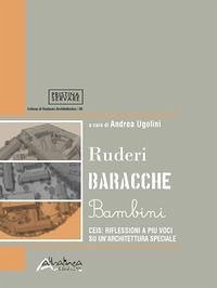 Ruderi baracche bambini. CEIS: riflessioni a più voci su un'architettura speciale