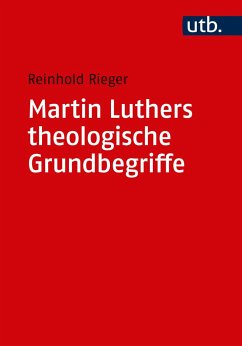 Martin Luthers theologische Grundbegriffe: Von "Abendmahl" bis "Zweifel": Von "Abendmahl" bis "Zweifel" (Utb., Band 4871)