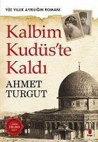 Kalbim Kudüste Kaldi - Turgut, Ahmet