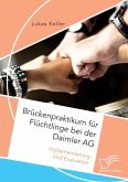 Brückenpraktikum für Flüchtlinge bei der Daimler AG. Implementierung und Evaluation