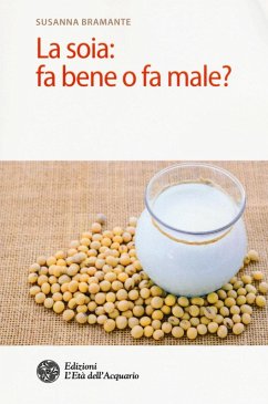 La soia: fa bene o fa male? - Bramante, Susanna