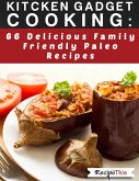 Kitchen Gadget Cooking: 66 delicious family friendly paleo recipes (eBook, ePUB) Kitchen Gadget Cooking: 66 delicious family friendly paleo recipes (eBook, ePUB)