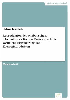 Reproduktion der symbolischen, lebensstil-spezifischen Muster durch die werbliche Inszenierung von Kosmetikprodukten (eBook, PDF) - Jowitsch, Helena