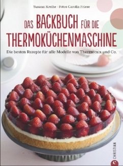 Das Backbuch für die Thermoküchenmaschine - Kreihe, Susann